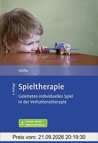 Spieltherapie: Geleitetes individuelles Spiel in der Verhaltenstherapie. Mit E-Book inside und Arbeitsmaterial