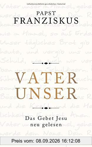 Vater unser: Das Gebet Jesu neu gelesen