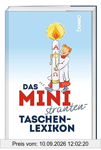 Das Ministranten-Taschenlexikon: 250 Begriffe kurzweilig erklärt