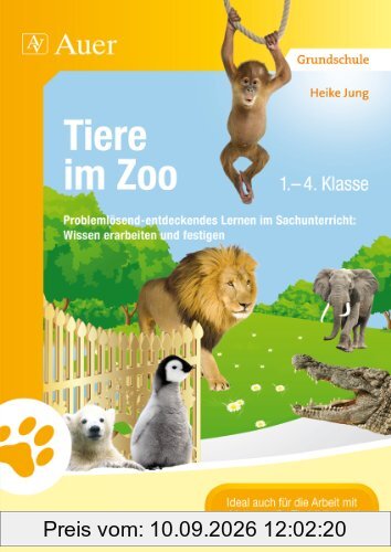 Tiere im Zoo: Problemlösend-entdeckendes Lernen im Sachunterricht: Wissen erarbeiten und festigen (1. bis 4. Klasse)