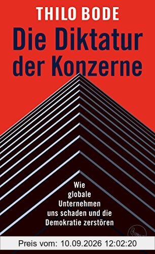 Die Diktatur der Konzerne: Wie globale Unternehmen uns schaden und die Demokratie zerstören