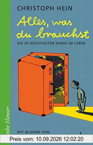 Alles, was du brauchst: Die 20 wichtigsten Dinge im Leben (Reihe Hanser)