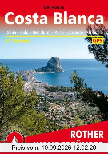 Rother Wanderführer Denia Calpe Benidorm Alcoy Alicante Orihuela. 51 Touren. Mit GPS-Daten.: Dénia - Calpe - Benidorm - Alcoy - Alicante - Drihuela. 51 Touren. Mit GPS-Daten