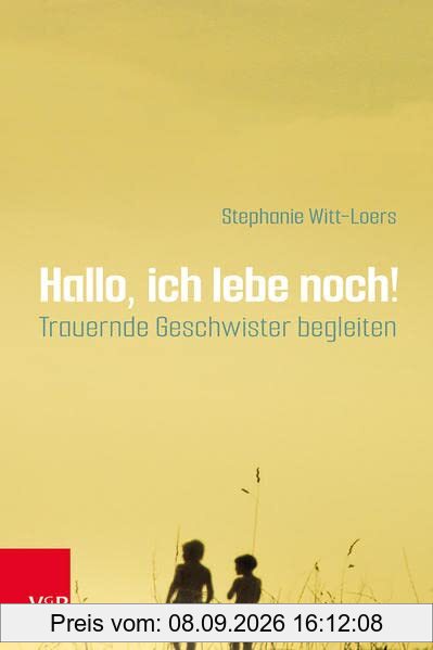 Hallo, ich lebe noch!: Trauernde Geschwister begleiten