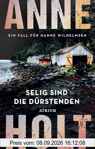 Selig sind die Dürstenden: Ein Fall für Hanne Wilhelmsen (Hanne-Wilhelmsen-Reihe)