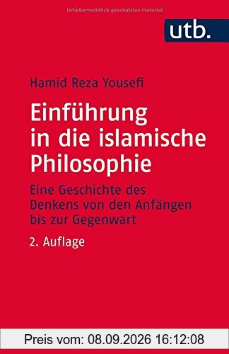 Einführung in die islamische Philosophie: Die Geschichte des Denkens von den Anfängen bis zur Gegenwart