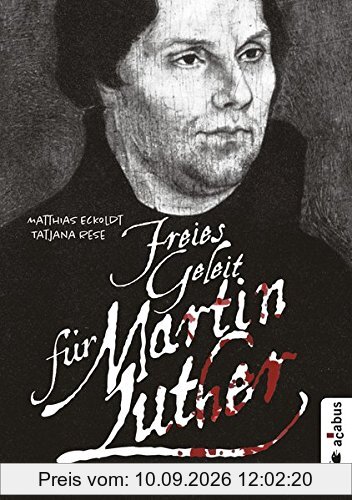 Freies Geleit für Martin Luther: Historischer Krimi
