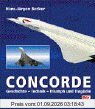 Concorde. Geschichte - Technik - Triumph und Tragödie