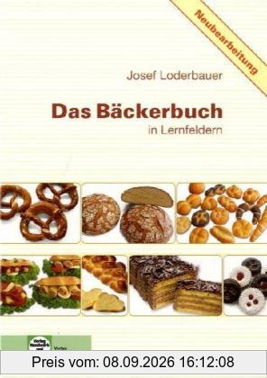 Das Bäckerbuch: Grund- und Fachstufe in Lernfeldern