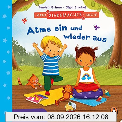 Mein Starkmacher-Buch! - Atme ein und wieder aus: Entspannung für die Kleinsten - Pappbilderbuch ab 2 Jahren (Die Mein-Starkmacher-Buch-Reihe, Band 3)