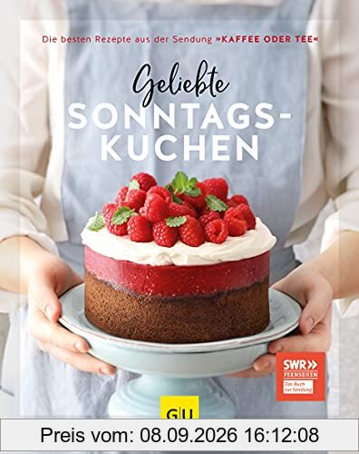 Geliebte Sonntagskuchen: Die besten Rezepte aus der Sendung »Kaffee oder Tee« (GU Themenkochbuch)