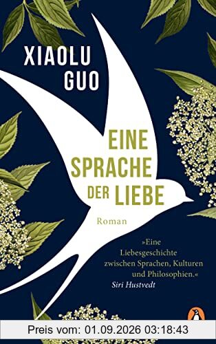 Eine Sprache der Liebe: Roman. »Eine Liebesgeschichte zwischen Sprachen, Kulturen und Philosophien.« (Siri Hustvedt)