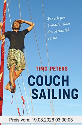Timo Peters Couchsailing, Wie Ich Per Anhalter über Den Atlantik Reiste