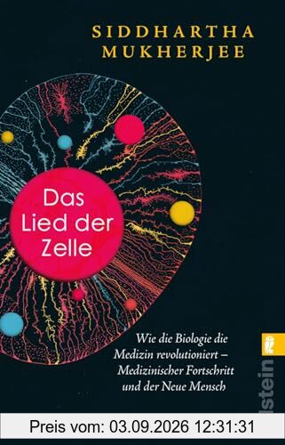Das Lied der Zelle: Wie die Biologie die Medizin revolutioniert – Medizinischer Fortschritt und der Neue Mensch | Das spektakuläre neue Buch des Pulitzer-Preisträgers