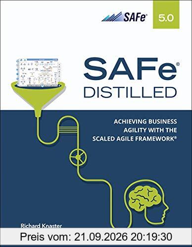 Safe 5.0 Distilled: Achieving Business Agility With the Scaled Agile Framework