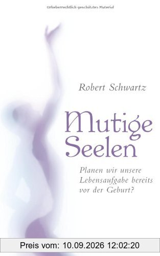 Mutige Seelen: Planen wir unsere Lebensaufgabe bereits vor der Geburt?