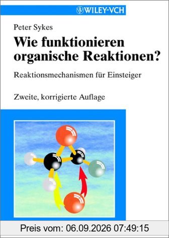 Wie funktionieren organische Reaktionen?: Reaktionsmechanismen für Einsteiger