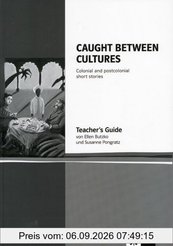 Caught between cultures. Colonial and postcolonial short stories: Teacher's Guide