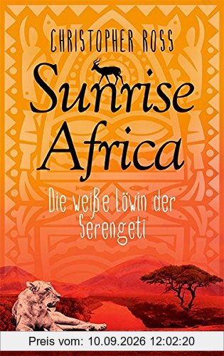 Sunrise Africa: Die weiße Löwin der Serengeti