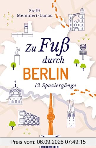 Zu Fuß durch Berlin: 12 Spaziergänge