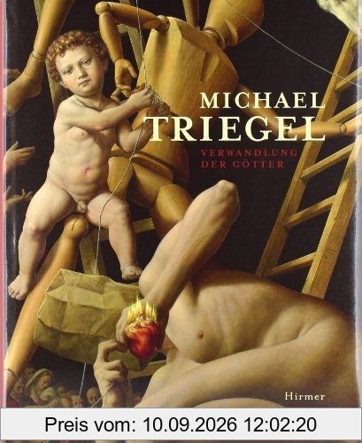 Michael Triegel: Verwandlung der Götter; Katalog zur Ausstellung in Leipzig, Museum der Bildenen Künste, 27.11.2010 - Februar 2011