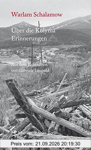 Über die Kolyma: Erinnerungen (Schalamow - Werke in Einzelbänden)