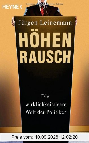 Höhenrausch: Die wirklichkeitsleere Welt der Politiker