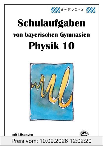 Physik 10, Schulaufgaben von bayerischen Gymnasien mit Lösungen, Klasse 10