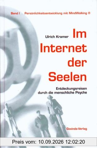 Im Internet der Seelen. Entdeckungsreisen durch die menschliche Psyche