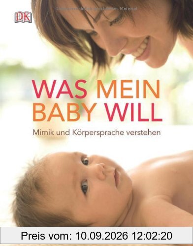 Was mein Baby will: Mimik und Körpersprache verstehen