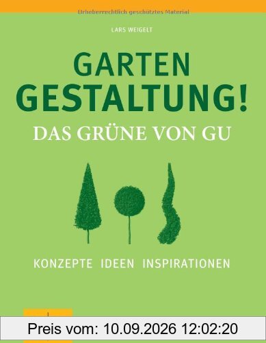 Gartengestaltung! Das Grüne von GU: Konzepte, Ideen, Inspirationen (GU Garten Extra)