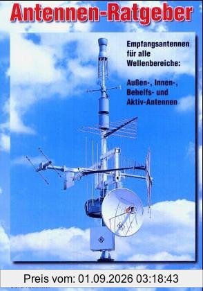Antennen-Ratgeber: Empfangsantennen für alle Wellenbereiche: Aussen-, Innen-, Behelfs- und Aktivantennen