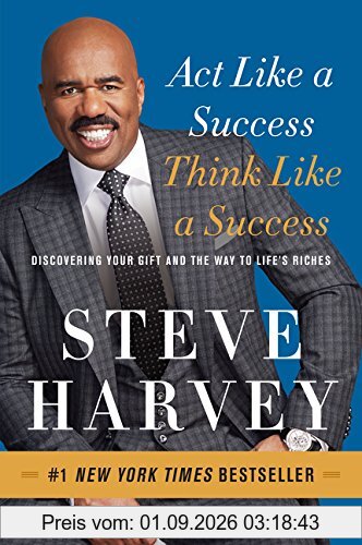 Act Like a Success, Think Like a Success: Discovering Your Gift and the Way to Life's Riches