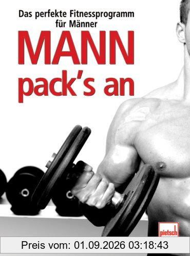 Mann pack's an: Das perfekte Fitnessprogramm für Männer