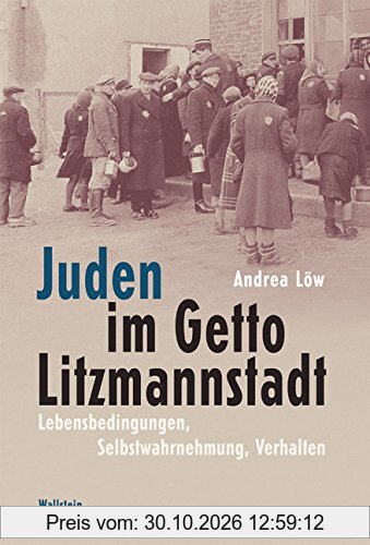 Juden im Getto Litzmannstadt. Lebensbedingungen, Selbstwahrnehmung, Verhalten
