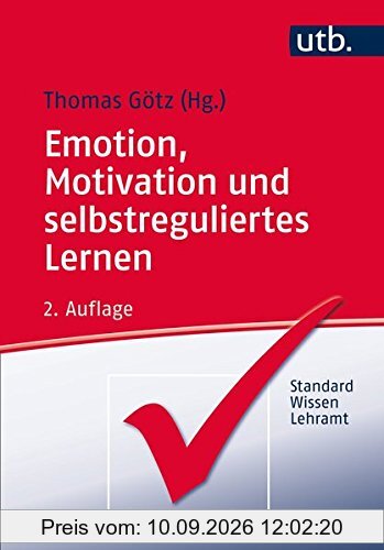 Emotion, Motivation und selbstreguliertes Lernen (StandardWissen Lehramt, Band 3481)