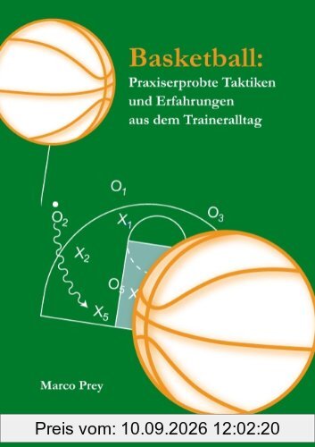 Basketball : Praxiserprobte Taktiken und Erfahrungen aus dem Traineralltag