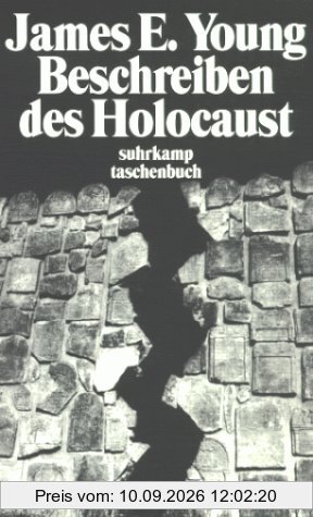 Beschreiben des Holocaust. Darstellung und Folgen der Interpretation. (übs. von Christa Schuenke)