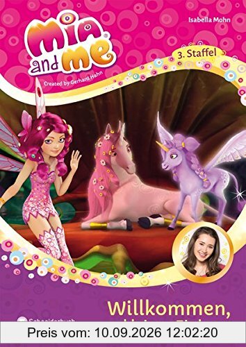 Mia and me - Staffel 3, Band 01: Willkommen, kleines Einhorn!