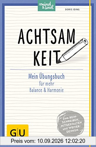 Achtsamkeit: Mein Übungsbuch für mehr Balance und Harmonie (GU Übungsbuch)