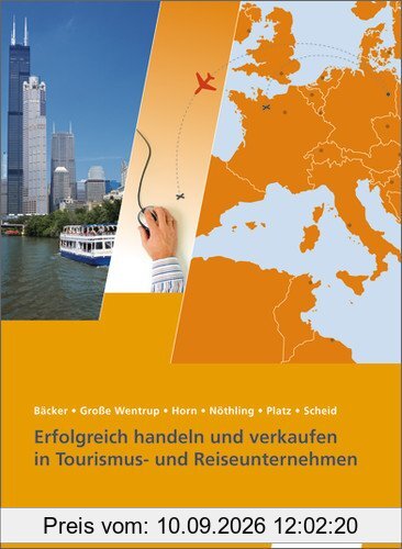 Reiseverkehrskaufleute: Erfolgreich handeln und verkaufen in Tourismus- und Reiseunternehmen: Schülerbuch, 4. neu bearbeitete Auflage, 2013: Nach ... Reiseverkehrskaufleute (Tourismus und Reisen)