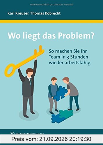 Wo liegt das Problem?: So machen Sie Ihr Team in 3 Stunden wieder arbeitsfähig