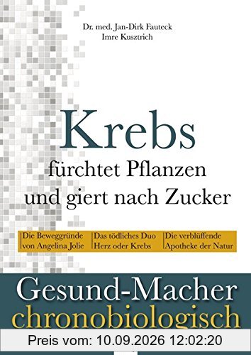 Krebs fürchtet Pflanzen und giert nach Zucker: Gesund-Macher chronobiologisch