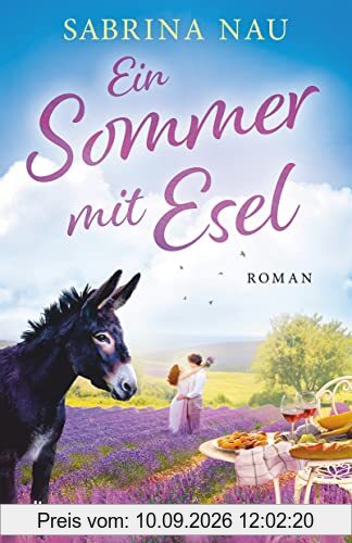 Ein Sommer mit Esel: Roman | Ein atmosphärischer Provence-Roman über Mütter, Töchter und die Liebe