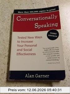 Alan Garner Conversationally Speaking, Tested New Ways To Increase Your Personal And Social Effectitested New Ways To Increase Your Personal And Social Effec