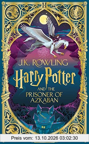 Harry Potter and the Prisoner of Azkaban: MinaLima Edition: J.K. Rowling