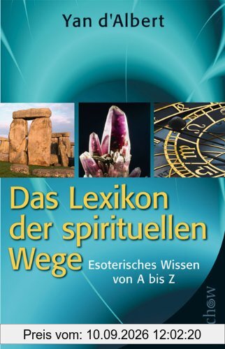 Das Lexikon der spirituellen Wege: Esoterisches Wissen von A bis Z
