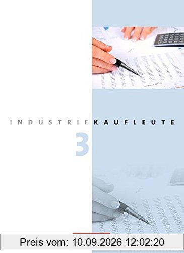 Industriekaufleute - Neubearbeitung: 3. Ausbildungsjahr: Lernfelder 10-12 - Fachkunde und Arbeitsbuch mit Lernsituationen: 450500-1 und 450501-8 im Paket