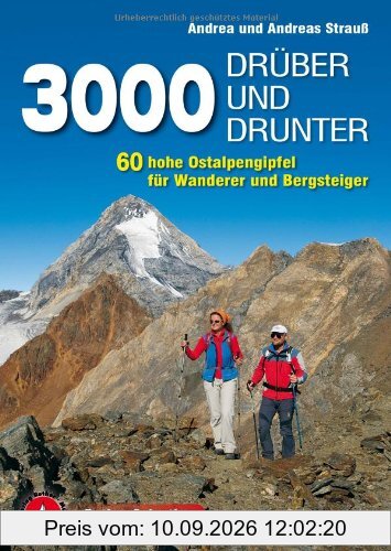 3000 drüber und drunter: 60 hohe Ostalpengipfel für Wanderer und Bergsteiger