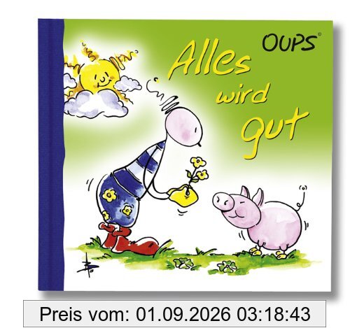Oups Minibuch - Alles wird gut: Aufmunternde Gedanken für alle Menschen, für die im Moment nicht die Sonne scheint